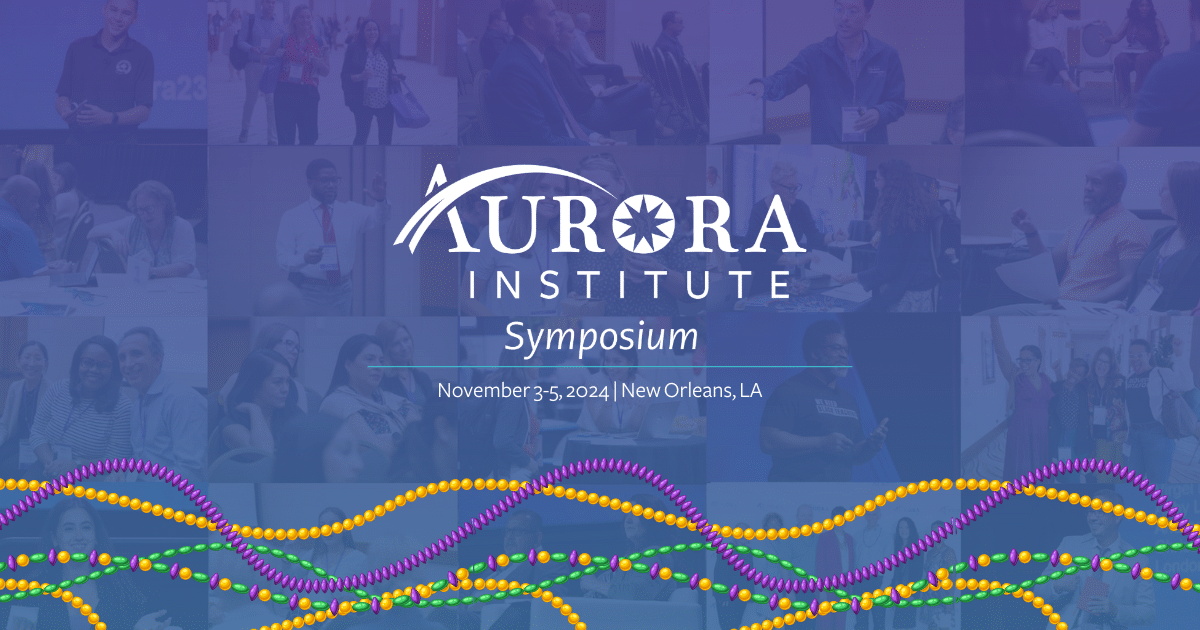 Date Change Aurora Institute Symposium 2024 Aurora Institute