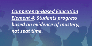 CBE definition element 4: Progress based on Mastery