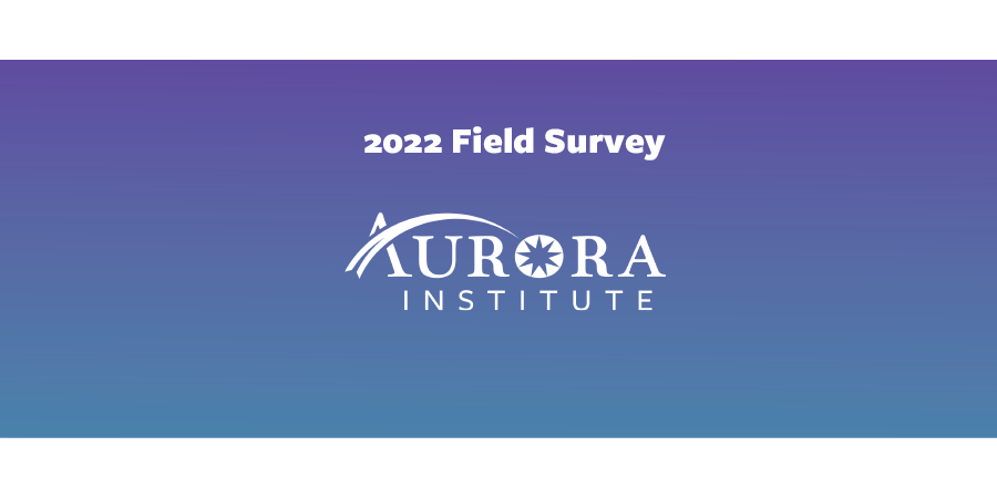 Aurora Institute Field Survey 2022
