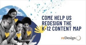 Come Help Us Redesign the K-12 Content Map