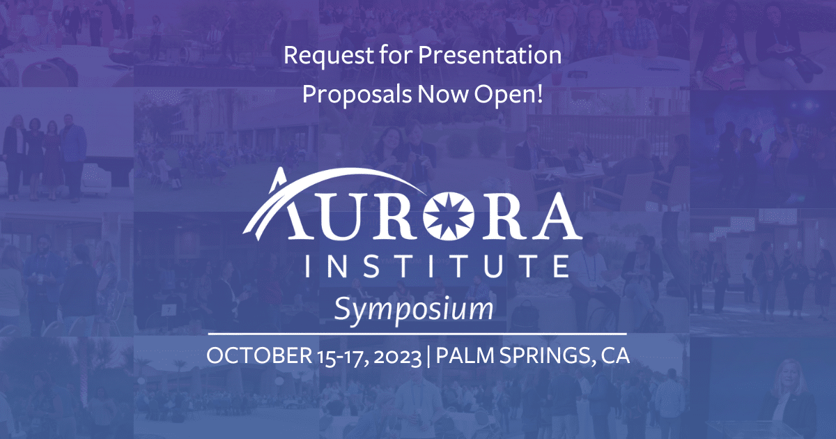 Announcing the Aurora Institute Symposium 2023 Request for Presentation