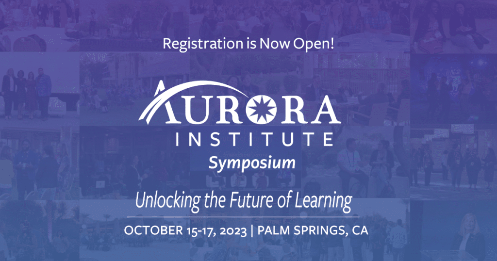 Registration is Now Open for the Aurora Institute Symposium 2023 - Aurora Institute