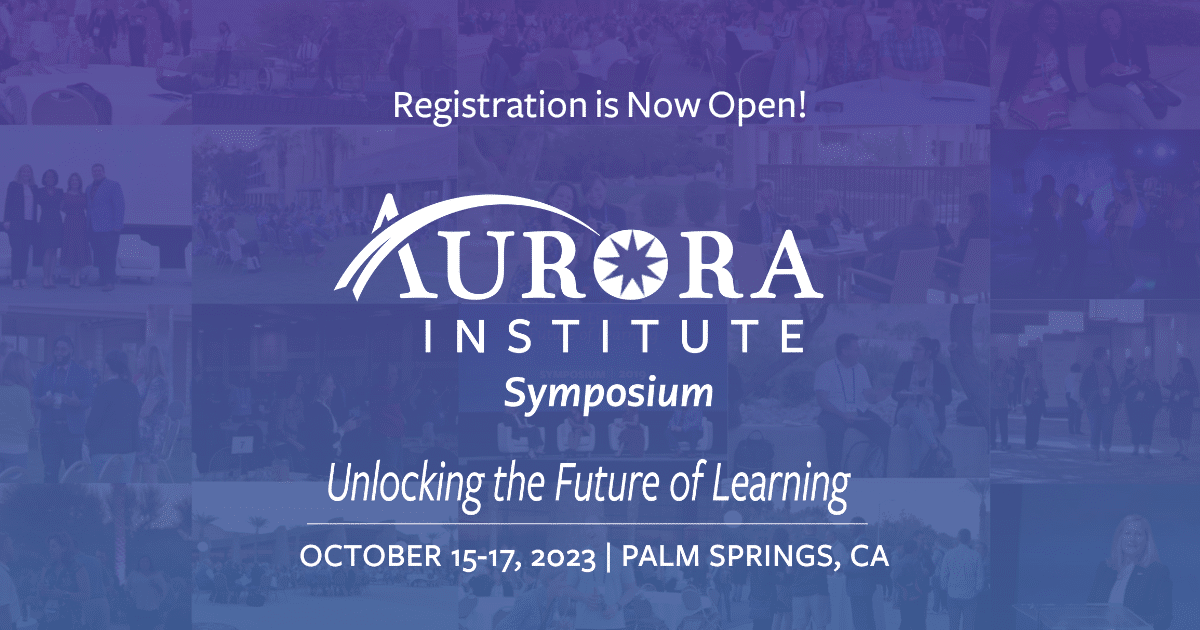 Registration is Now Open for the Aurora Institute Symposium 2023 - Aurora  Institute