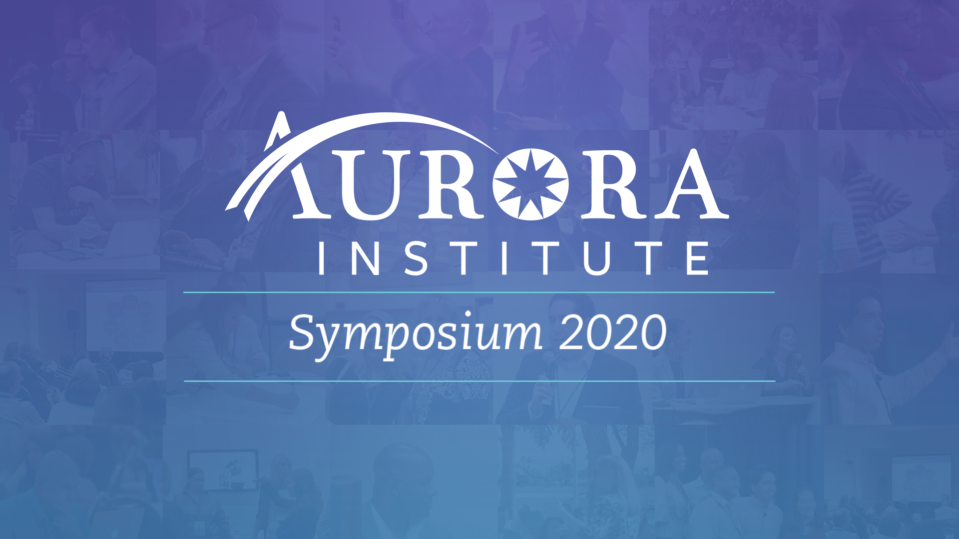 The Aurora Institute 2020 Symposium InPerson Event Is Canceled We’re